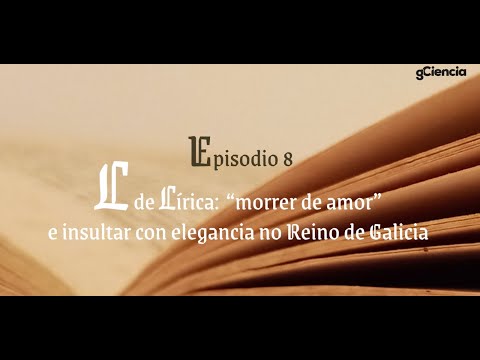 Vídeo: L de Lírica: 'morrer de amor' e insultar con elegancia no Reino de Galicia