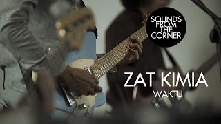 Download lagu Zat Kimia - Waktu | Sounds From The Corner Session #36 mp3