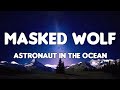 Masked Wolf Astronaut In The Ocean Lyrics