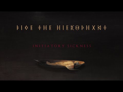 FIVE THE HIEROPHANT - Initiatory Sickness (Official Track Stream)