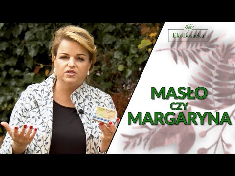 Masło czy margaryna? - EkoBosacka, odc. 114