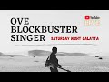 OVE Blockbuster Singer Saturday Night Galatta Dhilip Varman One Vision Entertainment
