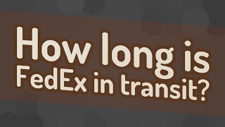 How long is FedEx in transit
