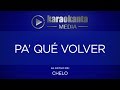 Karaokanta - Chelo - Pa´ qué volver
