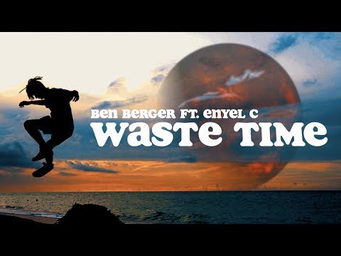 Ben Berger ft. Enyel C - Waste Time (Dir by @Chrislopezofficial)