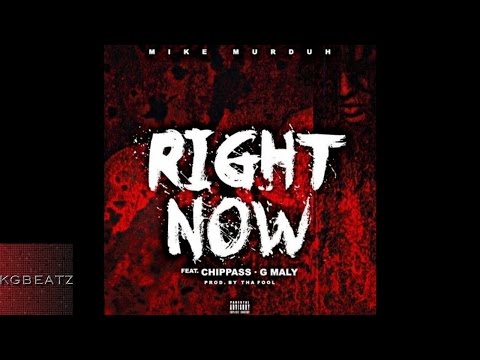 Mike Murduh ft. Chippass, G. Maly - Right Now [Prod. By ThaFool] [New 2016]