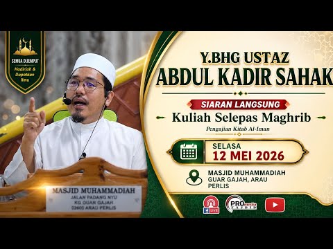 (🔴LIVE) 12-05-2026 Ustaz Abdul Kadir Sahak - Al-Iman