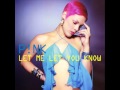 P!nk - Let Me Let You Know