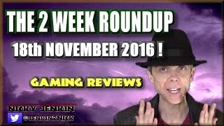The 2 Week Roundup - 18th November 2016 ! - njenkin Gaming Reviews