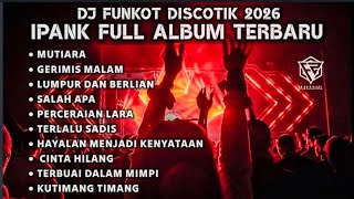 Download lagu DJ FUNKOT 2026 - IPANK FULL ALBUM REMIX FULL BASS NONSTOP DUGEM DISKOTIK PILIHAN ( DJ FAJAR ZEN ) mp3