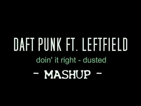 Daft punk ft. Leftfield  - doin' it right & dusted  /// Mashup 2022