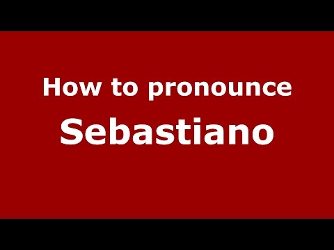 How to pronounce Sebastiano