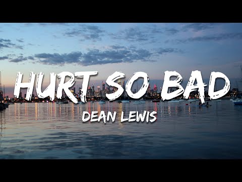 Dean Lewis - Hurt So Bad (Lyrics)