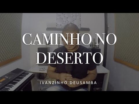 Caminho No Deserto (Cover) // Ivanzinho DEUSamba