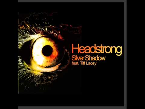 Headstrong feat. Tiff Lacey - Silver Shadow