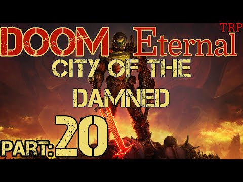 DOOM Eternal: Walkthrough - Gameplay | PART 20 | City Of The Damned PT2 | PC PS4 Xbox One