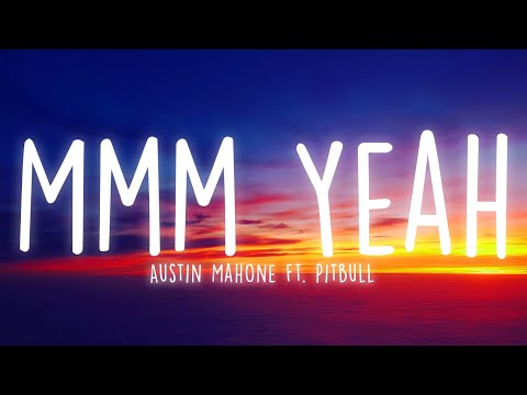 Austin Mahone - Mmm Yeah ft. Pitbull (Lyrics)