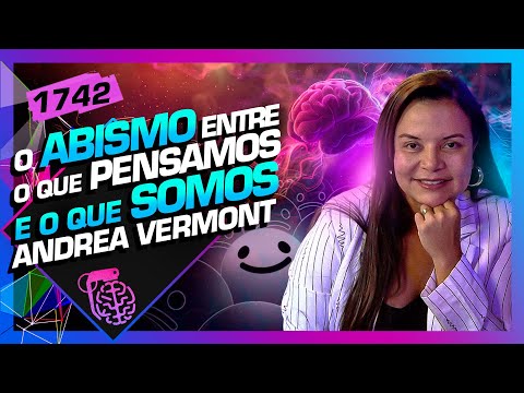 TUDO SOBRE A MENTE HUMANA: ANDREA VERMONT - Inteligência Ltda. Podcast #1742