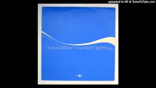 Sunscreem~Perfect Motion [Boys Own Remix]