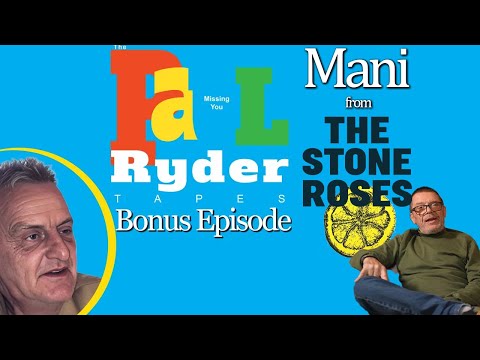 Mani from The Stone Roses (RIP) on The Paul Ryder Tapes - Bonus Episode 9: Mani