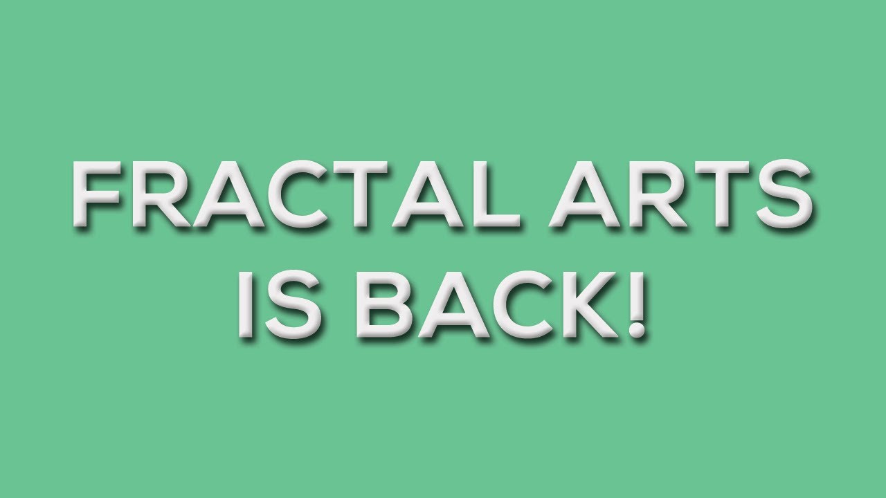 Fractal Arts Is Back!