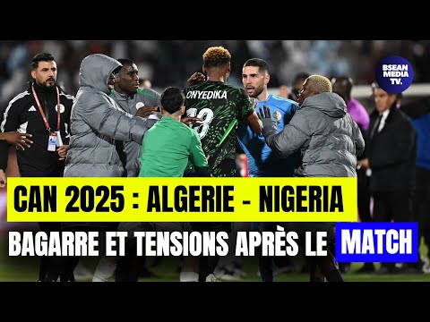 CAN 2025 : bagarre et tensions entre l’Algérie et le Nigeria après le match