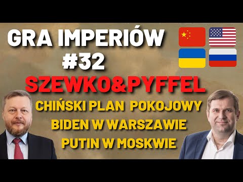Gra Imperiów #32 - Szewko&Pyffel. Trzy koncepcje w rocznicę wojny w/na Ukrainie- Biden, Putin, Xi.