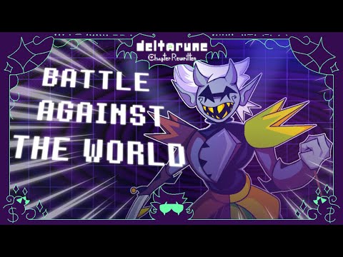 [DELTARUNE: Chapter Rewritten] - BATTLE AGAINST THE WORLD