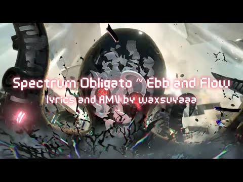 SPECTRUM OBLIGATO — EBB AND FLOW || Splatoon 3 Side Order Lyric Video + AMV || Waxsuyaaa