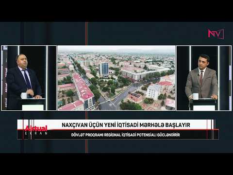 AKTUAL EKRAN: NAXÇIVAN ÜÇÜN YENİ İQTİSADİ MƏRHƏLƏ BAŞLAYIR 06.10.2026