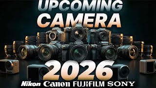 9 Upcoming Cameras That You Should Wait for in 2026-27!