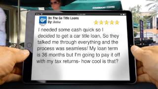 preview picture of video 'On The Go Title Loans in Oakland Park FL   Customer Reviews'