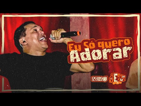 Eu Só Quero Adorar | Cícero Oliveira ( DVD SerTão de Jesus )