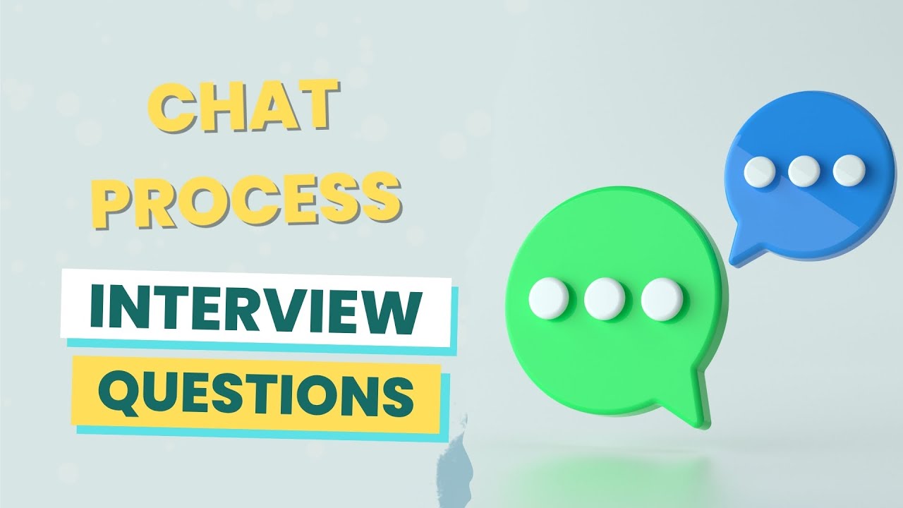 Chat Process Interview Questions (with answers & tips)