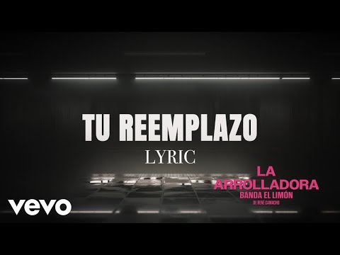 La Arrolladora Banda El Limón De René Camacho - Tu Reemplazo (Lyric Video)