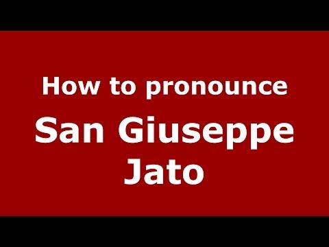 How to pronounce San Giuseppe Jato (Italian/Italy) - PronounceNames.com