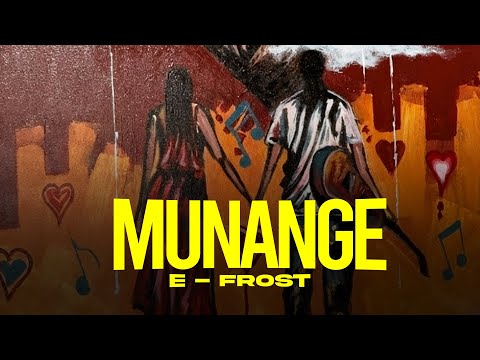 E-Frost -Munange (Lyric Video)
