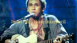 Download lagu lirik lagu Iwan fals - ikan-ikan kecil mp3 Download lagu lirik lagu Iwan fals - ikan-ikan kecil mp3