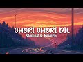 Chori Chori Dil Tera Churayenge Recreate Cover Anurati Roy Lofi Song