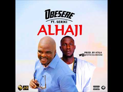 Obesere Ft Seriki - Alhaji