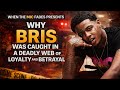 Why Bris Was Caught in a Deadly Web of Loyalty and Betrayal