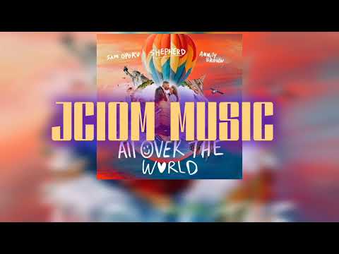 Shepherd, Sam Opoku, Anmily Brown - All Over The World