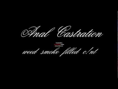 anal castration - weed smoke filled c!nt
