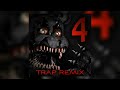 Fnaf 4 Song I Got No Time Trap Remix