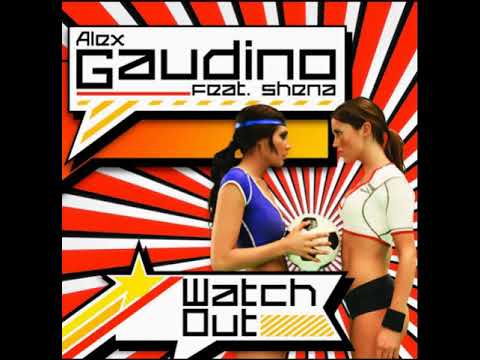 Alex Gaudino feat  Shena  -  Watch Out   Radio Edit