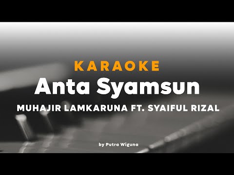 Anta Syamsun - Muhajar, Muhajir Lamkaruna, Saiful Rizal || KARAOKE