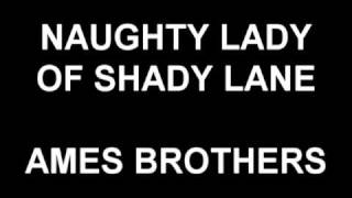 Naughty Lady of Shady Lane - Ames Brothers
