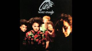 The Cure   Never Enough