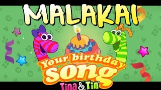 Tina&Tin Happy Birthday MALAKAI 👦🏻🎤👦🏻(Personalized Songs For Kids) 💐 🌷 🌹