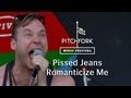 Pissed Jeans - "Romanticize Me" - Pitchfork Music Festival 2013